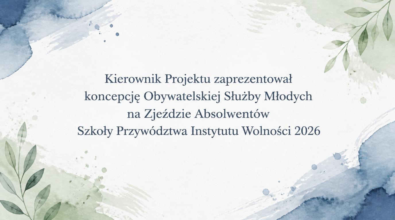 Kierownik projektu na Zjeździe Absolwentów Szkoły Przywództwa Instytutu Wolności 2026 Kierownik projektu na Zjeździe Absolwentów Szkoły Przywództwa Instytutu Wolności 2026